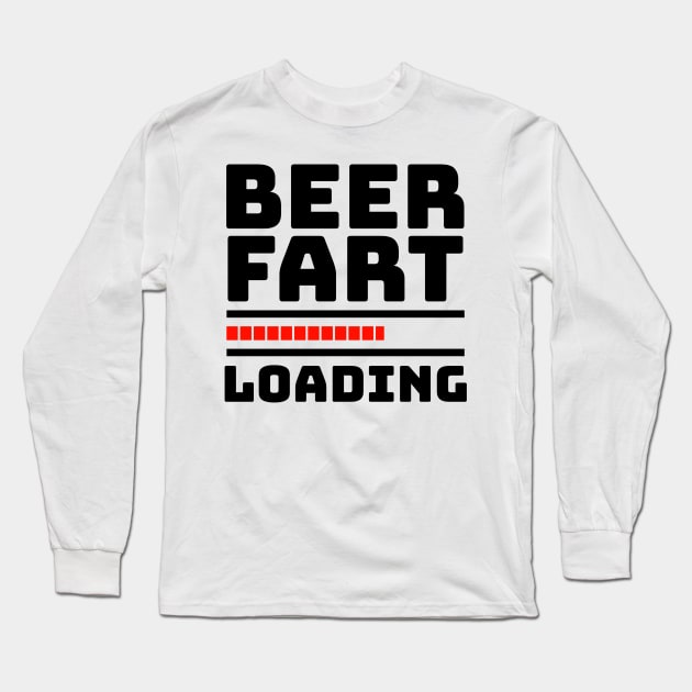 Fart Joke - BEER FART LOADING Long Sleeve T-Shirt by BubbleMench